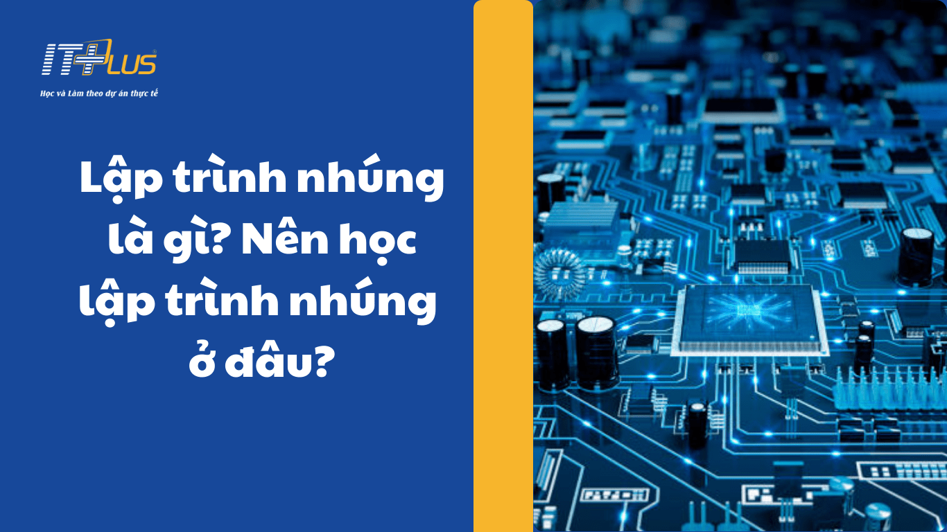 Lập tr&igrave;nh nh&uacute;ng tại ITPlus