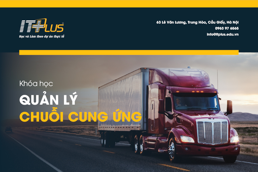 Kh&oacute;a học Quản L&yacute; Chuỗi Cung Ứng tại ITPlus